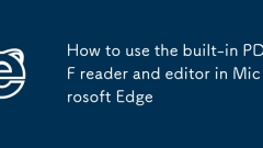 How to use the built-in PDF reader and editor in Microsoft Edge