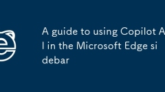A guide to using Copilot AI in the Microsoft Edge sidebar