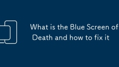 What is the Blue Screen of Death and how to fix it