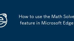 How to use the Math Solver feature in Microsoft Edge