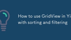 How to use GridView in Yii with sorting and filtering