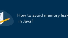 How to avoid memory leaks in Java?