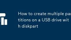 How to create multiple partitions on a USB drive with diskpart