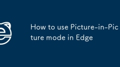 How to use Picture-in-Picture mode in Edge