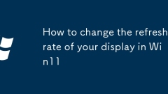 How to change the refresh rate of your display in Win11