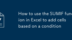 How to use the SUMIF function in Excel to add cells based on a condition