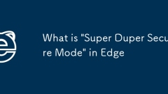 What is 'Super Duper Secure Mode' in Edge