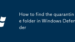 How to find the quarantine folder in Windows Defender