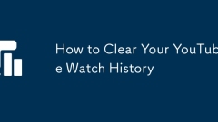 How to Clear Your YouTube Watch History