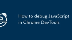 How to debug JavaScript in Chrome DevTools
