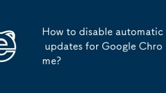 How to disable automatic updates for Google Chrome?