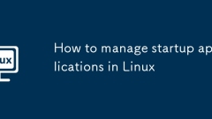 How to manage startup applications in Linux