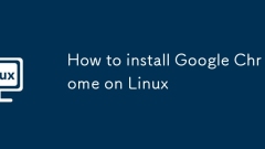How to install Google Chrome on Linux