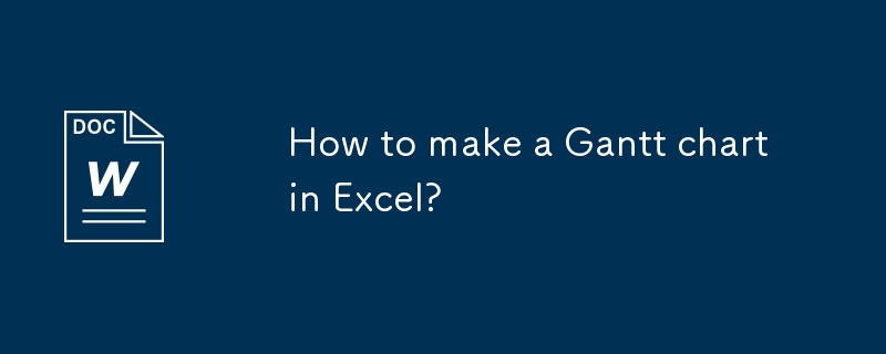 How to make a Gantt chart in Excel?