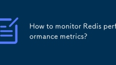 Comment surveiller les mesures de performance Redis?