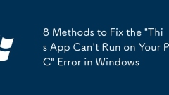 8 méthodes pour corriger l'erreur 'cette application ne peut pas s'exécuter sur votre PC' dans Windows