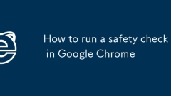 Cara Menjalankan Pemeriksaan Keselamatan di Google Chrome