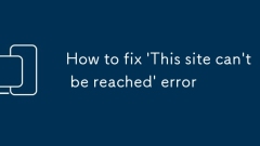 How to fix 'This site can't be reached' error