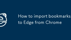 How to import bookmarks to Edge from Chrome