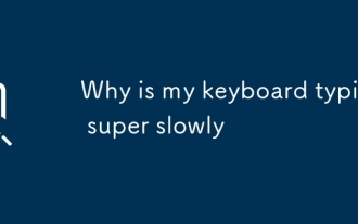 Pourquoi mon clavier tape-t-il super lentement