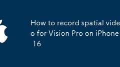 Comment enregistrer la vidéo spatiale pour Vision Pro sur iPhone 16