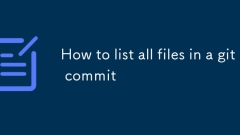 So listen Sie alle Dateien in einem Git -Commit auf