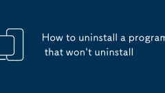 Comment désinstaller un programme qui ne désinstaller pas