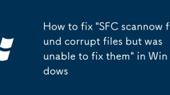 Cara Memperbaiki 'SFC Scannow mendapati fail korup tetapi tidak dapat membetulkannya' di Windows