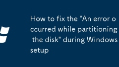 How to fix the 'An error occurred while partitioning the disk' during Windows setup