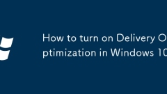 How to turn on Delivery Optimization in Windows 10