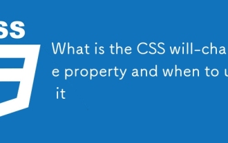 Quelle est la propriété CSS qui changera la propriété et quand l'utiliser