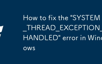 Comment corriger l'erreur 'System_Thread_Exception_Not_Handled' dans Windows