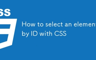 Comment sélectionner un élément par ID avec CSS