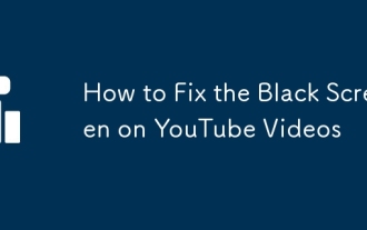 Comment réparer l'écran noir sur les vidéos YouTube