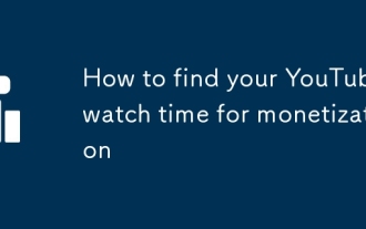Comment trouver votre temps de montre YouTube pour la monétisation