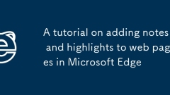 关于在Microsoft Edge中向网页添加注释和突出显示的教程