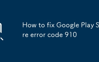 Comment corriger le code d'erreur Google Play Store 910