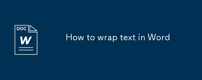 Comment envelopper du texte en mot