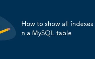 如何在MySQL表上显示所有索引