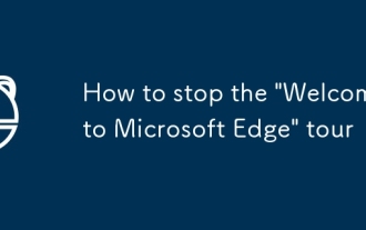 Comment arrêter la visite guidée 'Bienvenue dans Microsoft Edge'