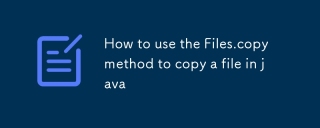 Comment utiliser la méthode Files.copy pour copier un fichier en Java