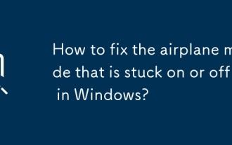 Windows で機内モードがオンまたはオフのままになるのを修正するにはどうすればよいですか?