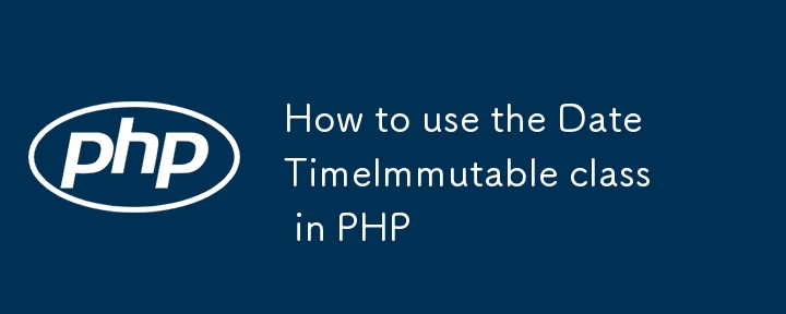 So verwenden Sie die DateTimeImmutable-Klasse in PHP