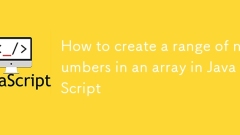 如何在 JavaScript 中創建數組中的數字範圍