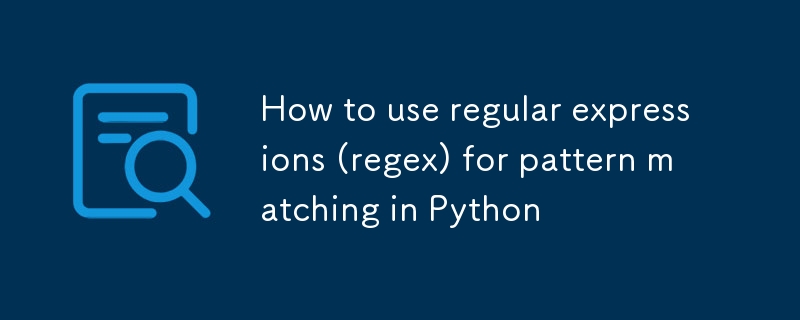 Comment utiliser des expressions régulières (regex) pour la correspondance de modèles en Python