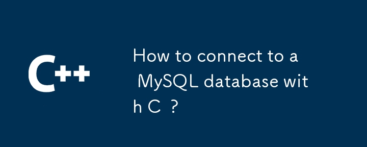 Comment se connecter à une base de données MySQL en C ?