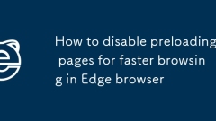 Edge 브라우저에서 더 빠른 탐색을 위해 페이지 미리 로드를 비활성화하는 방법