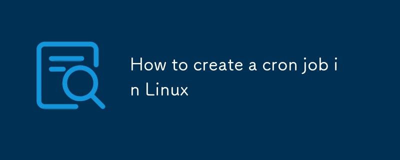 Comment créer une tâche cron sous Linux