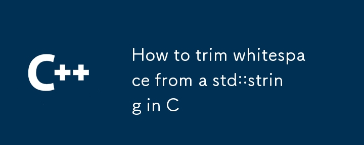 Comment couper les espaces d'un std :: string en C