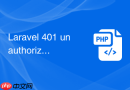 laravel 401 unauthorized 为什么老出现